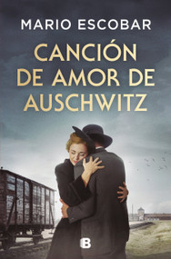 Canción de amor de Auschwitz / Love Song from Auschwitz (Spanish Edition) by Mario Escobar, 9788466679954