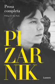 Alejandra Pizarnik Prosa completa / Alejandra Pizarnik Complete Prose (Spanish Edition) by Alejandra Pizarnik, 9786073851251