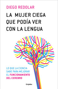 La mujer ciega que podía ver con su lengua / A Blind Woman Who Could See with Her Tongue (Spanish Edition) by Diego Redolar, 9788425366680