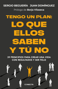 Tengo un plan: Lo que ellos saben y tú no / I Have a Plan (Spanish Edition) by Sergio Beguería, Juan Domínguez, 9788418053474