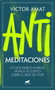 Antimeditaciones: Lo que Marco Aurelio nunca te contó sobre el arte de vivir / Anti-Meditations (Spanish Edition) by Víctor Amat, 9788419820471