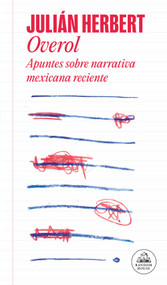 Overol, cuaderno de lecturas / Overall, a Reading Log (Spanish Edition) by Julián Herbert, 9786073851268