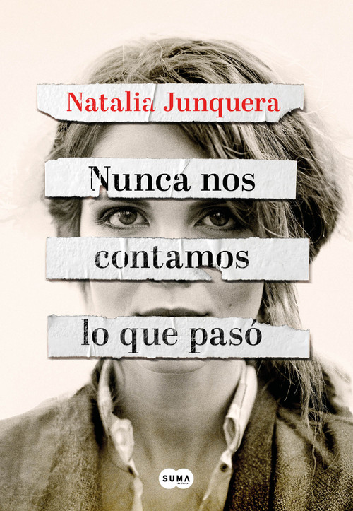 Nunca nos contamos lo que pasó / We Never Told Each Other What Happened (Spanish Edition) by Natalia Junquera, 9788491299325