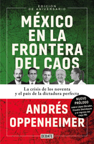 México en la frontera del caos (Nueva Edición) / Mexico: On the Edge of Chaos (New Edition) (Spanish Edition) by Andrés Oppenheimer, 9786073851206