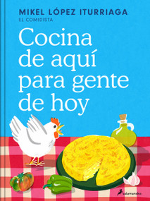 Cocina de aquí para gente de hoy / Spanish Cuisine for Today's People by Mikel López Iturriaga, 9788419851505