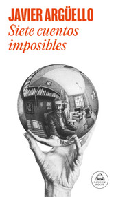 Siete cuentos imposibles / Seven Impossible Stories (Spanish Edition) by Javier Argüello, 9788439744429
