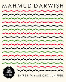 Entre Rita y mis ojos, un fusíl / Between Rita and My Eyes, a Rifle (Spanish Edition) by Mahmud Darwish, 9788439744016