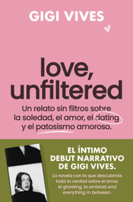 Love, Unfiltered (Spanish Edition) by Gigi Vives, 9788419743145