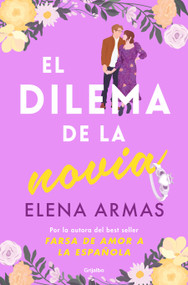 El dilema de la novia / The Fiancé Dilemma (Spanish Edition) by Elena Armas, 9788425368257