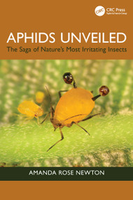 Aphids Unveiled (The Saga of Nature's Most Irritating Insects) by Amanda Rose Newton, 9781032883465