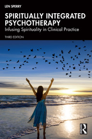 Spiritually Integrated Psychotherapy (Infusing Spirituality in Clinical Practice) by Len Sperry, 9781032546544