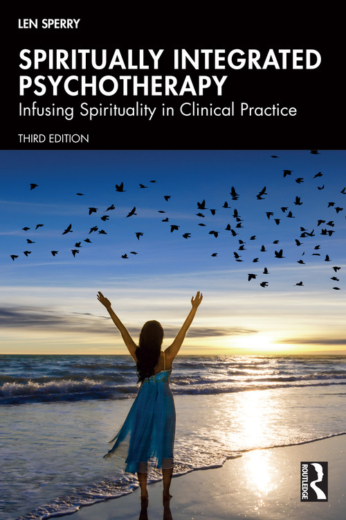 Spiritually Integrated Psychotherapy (Infusing Spirituality in Clinical Practice) by Len Sperry, 9781032546544