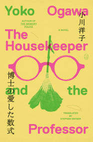 The Housekeeper and the Professor (A Novel) - 9781250375971 by Yoko Ogawa, Stephen Snyder, 9781250375971