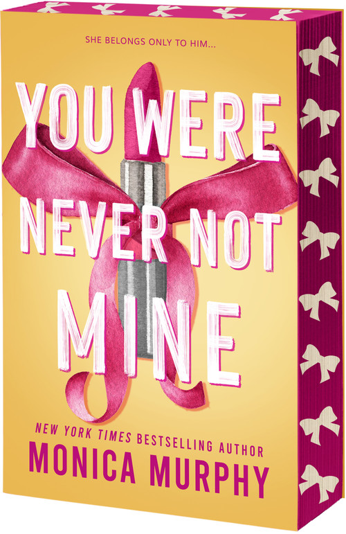 You Were Never Not Mine by Monica Murphy, 9781649378873