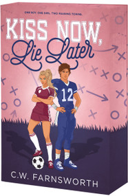 Kiss Now, Lie Later by C.W. Farnsworth, 9781649378903