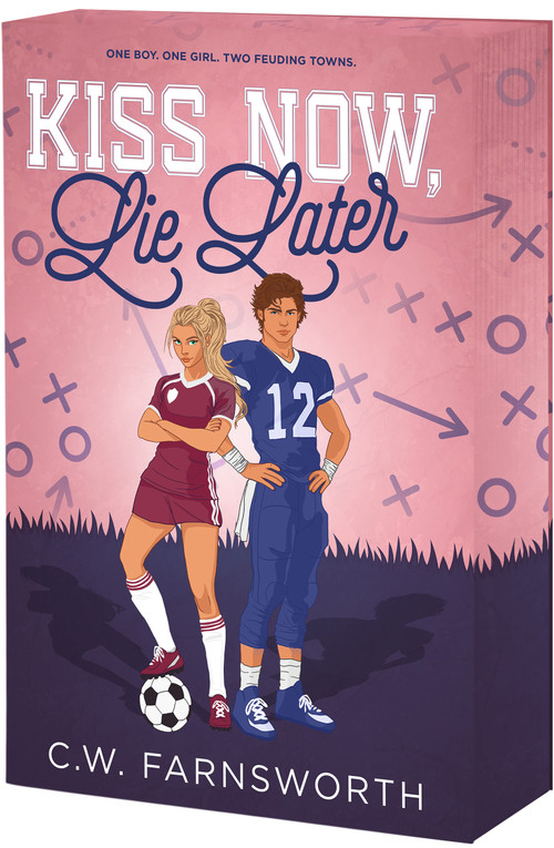Kiss Now, Lie Later by C.W. Farnsworth, 9781649378903