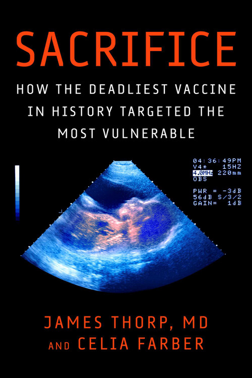 Sacrifice (How the Deadliest Vaccine in History Targeted the Most Vulnerable) - 9781510783294 by James Thorp, Celia Farber, 9781510783294
