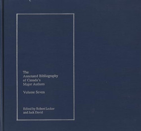The Annotated Bibliography of Canada's Major Authors (Marian Engel, Anne Hébert, Robert Kroetsch, and Thomas H. Raddall) by Jack David, Robert Lecker, 9780920763117