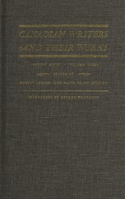 Canadian Writers and Their Works - Poetry Series, Volume III (W.W.E. Ross, Raymond Knister, Dorothy Livesay, and E.J. Pratt) by Jack David, Robert Lecker, Ellen Quigley, George Woodcock, 9780920763193