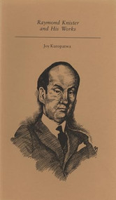 Raymond Knister and His Works by Joy Kuropatwa, 9780920763216