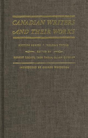 Canadian Writers and Their Works - Fiction Series, Volume III (Sara Jeannette Duncan, Stephen Leacock, Robert Stead, and Ralph Connor) by Jack David, Robert Lecker, Ellen Quigley, George Woodcock, 9780920763742