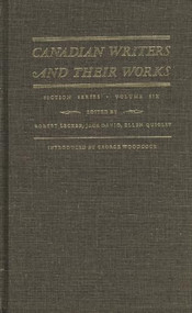 Canadian Writers and Their Works - Fiction Series, Volume VI (Adele Wiseman, Hugh Garner, Ethel Wilson, Robertson Davies, and Mordecai Richler) by Jack David, Robert Lecker, Ellen Quigley, George Woodcock, 9780920802861