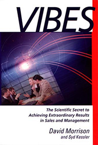 Vibes (The Scientific Secret to Achieving Extraordinary Results in Sales and Management) by David Morrison, Syd Kessler, 9780978055400