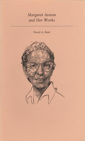 Margaret Avison and Her Works by David A. Kent, 9781550220087
