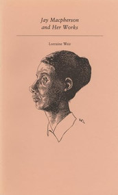 Jay Macpherson and Her Works by Lorraine Weir, 9781550220100