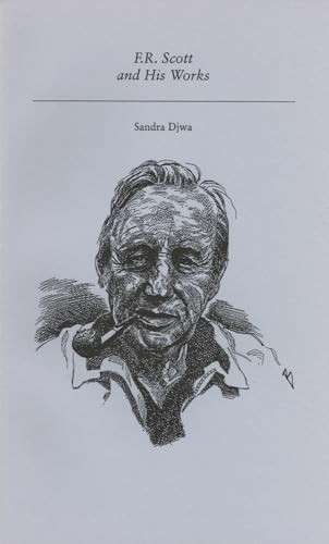 F.R. Scott and His Works by Sandra Djwa, 9781550220254