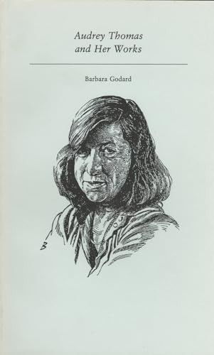 Audrey Thomas and Her Works by Barbara Godard, 9781550220360