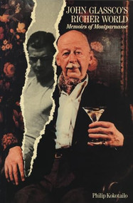 John Glassco's Richer World (Memoirs of Montparnasse) by Philip Kokotailo, 9781550220377