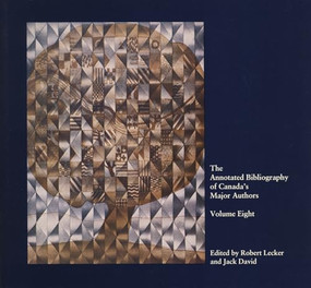 The Annotated Bibliography of Canada's Major Authors (Irving Layton, Dennis Lee, and Duncan Campbell Scott) by Jack David, Robert Lecker, 9781550220438