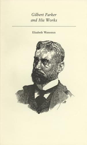 Gilbert Parker and His Works by Elizabeth Waterston, 9781550220490