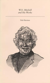 W.O. Mitchell and His Works by Dick Harrison, 9781550220551