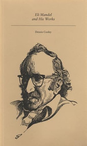 Eli Mandel and His Works by Dennis Cooley, 9781550220711