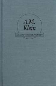 A.M. Klein (An Annotated Bibliography) by Zailig Pollock, Usher Caplan, Linda Rozmovits, 9781550220957