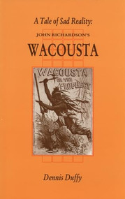 A Tale Of Sad Reality (John Richardson's Wacousta) by Dennis Duffy, 9781550221152