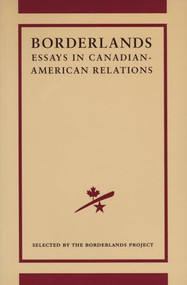 The Borderlands Project (Essays in Canadian-American Relations) by Robert Lecker, 9781550221336
