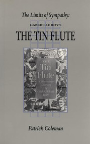 The Limits Of Sympathy (Gabrielle Roy's The Tin Flute) by Patrick Coleman, 9781550221350