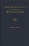 The Beginnings Of Canadian Meteorology by Morley Thomas, 9781550221497