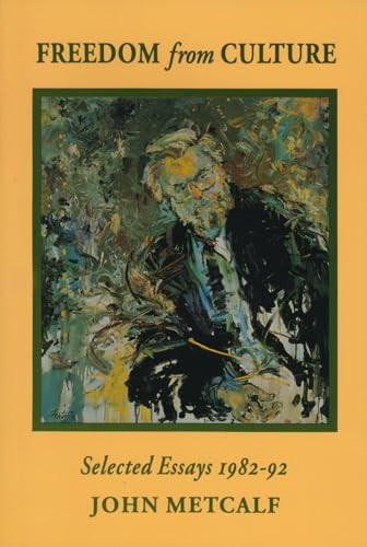Freedom from Culture (Selected Essays, 1982-92) by John Metcalf, 9781550222029