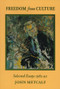 Freedom from Culture (Selected Essays, 1982-92) by John Metcalf, 9781550222029
