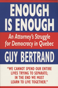 Enough Is Enough (An Attorney's Struggle for Democracy in Quebec) by Guy Bertrand, 9781550223026