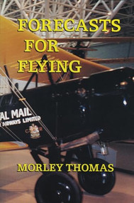 Forecasts for Flying (Meteorology in Canada 1918-1939) by Morley Thomas, 9781550223033