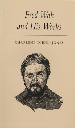 Fred Wah and His Works by Charlene Diehl-Jones, 9781550223286