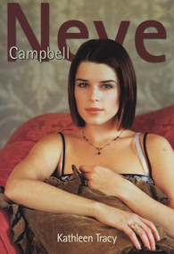 Neve Campbell by Kathleen Tracy, 9781550224016