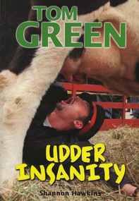 Tom Green (Udder Insanity) by Shannon Hawkins, 9781550224061