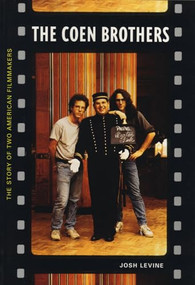 The Coen Brothers (Story of Two American Filmmakers, The) by Josh Levine, 9781550224245