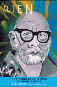 Alien (The Strange Life and Times of Mendelson Joe) by Mendelson Joe, Nadia Halim, 9781550224269